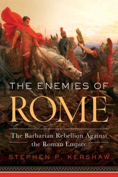 Hardcover The Enemies of Rome: The Barbarian Rebellion Against the Roman Empire Book