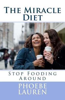 Paperback The Miracle Diet: Stop Fooding Around Book