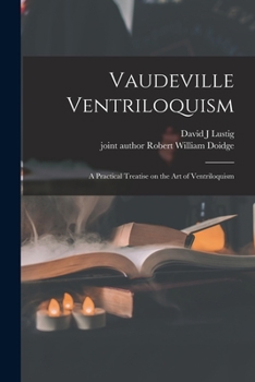 Paperback Vaudeville Ventriloquism; a Practical Treatise on the Art of Ventriloquism Book