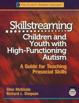 Paperback Skillstreaming Children and Youth with High-Functioning Autism: A Guide for Teaching Prosocial Skills Book