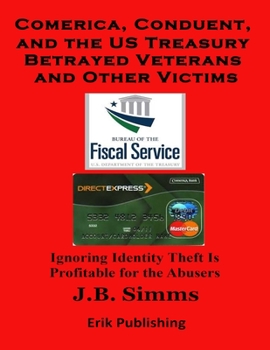 Paperback Comerica, Conduent and the U.S. Treasury Betrayed Veterans and Other Victims Book