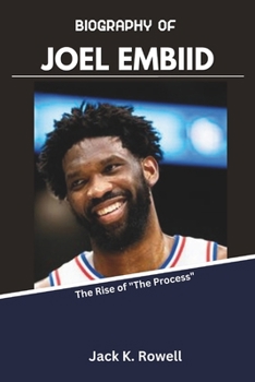 Paperback Biography of Joel Embiid: The Rise of "The Process" Book