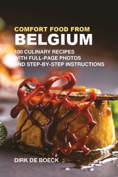 Paperback Comfort Food from Belgium: 100 Culinary Recipes with Full-Page Photos and Step-by-Step Instructions Book