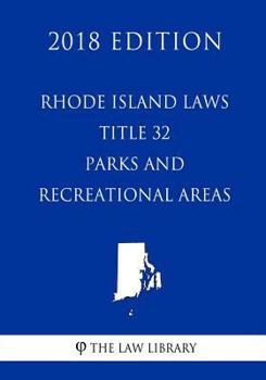 Paperback Rhode Island Laws - Title 32 - Parks and Recreational Areas (2018 Edition) Book