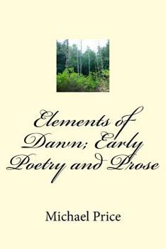 Paperback Elements of Dawn; Early Poetry and Prose Book