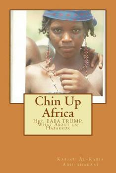 Chin Up Africa: Hey, MR Trump, What about Us; Habakkuk