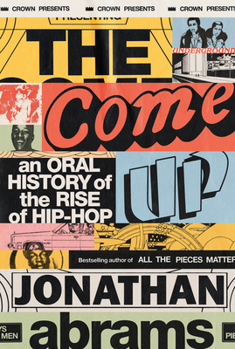 Hardcover The Come Up: An Oral History of the Rise of Hip-Hop Book