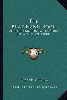 Paperback The Bible Hand-Book: An Introduction To The Study Of Sacred Scripture Book