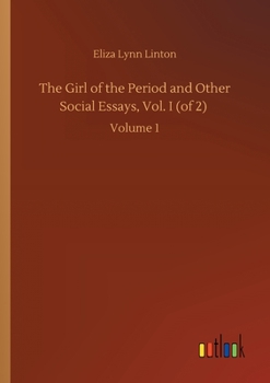 Paperback The Girl of the Period and Other Social Essays, Vol. I (of 2): Volume 1 Book