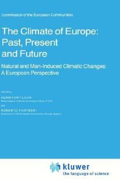 The Climate of Europe: Past, Present and Future: Natural and Man-Induced Climatic Changes: A European Perspective (Atmospheric and Oceanographic Sciences Library)