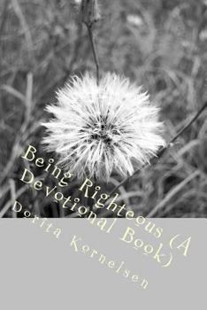Paperback Being Righteous (A Devotional Book) Book