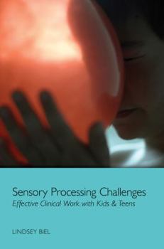 Hardcover Sensory Processing Challenges: Effective Clinical Work with Kids & Teens Book