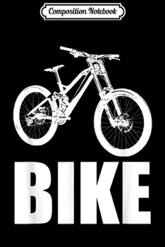 Composition Notebook: BIKE Mountain Bike Bicycle Biking Journal/Notebook Blank Lined Ruled 6x9 100 Pages