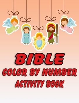 Bible Color by Number Activity Book: Bible Stories Inspired Coloring Pages With Bible Verses to Help Learn About the Bible and Jesus Christ