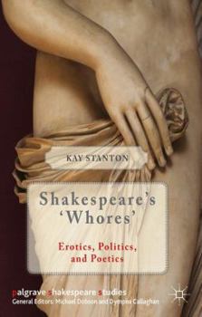 Hardcover Shakespeare's 'Whores': Erotics, Politics, and Poetics Book
