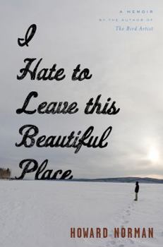 Hardcover I Hate to Leave This Beautiful Place Book