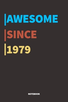 Paperback Awesome Since 1979 Notebook Journal: Lined Notebook / Journal Gift, 120 Pages, 6x9, Soft Cover, Matte Finish Book