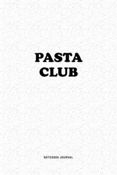 Paperback Pasta Club: A 6x9 Inch Notebook Journal Diary With A Bold Text Font Slogan On A Matte Cover and 120 Blank Lined Pages Makes A Grea Book