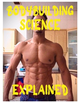 Paperback Bodybuilding Science Eplained Book: Bodybuilding Workout Exercises for Full Body in Gym Book