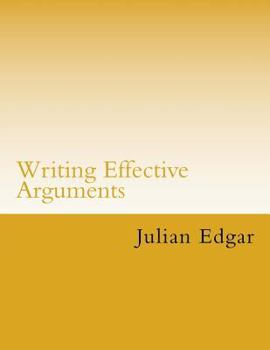 Paperback Writing Effective Arguments: How to write strong arguments in business and government - Book