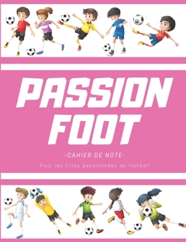 Paperback Passion foot - cahier de note pour les filles passionn?es de football [French] Book