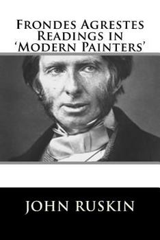 Frondes Agrestes: Readings in \'Modern Painters\'