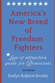 Paperback America's New Breed of Freedom Fighters: Law of Attraction Guide for Democrats Book