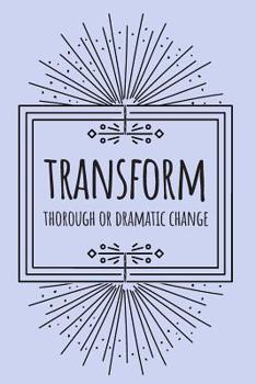 Paperback My Focus Word Journal: Transform: Transform This Year Yearly Focus Word Journal with Prompts and Motivational Quotes Book