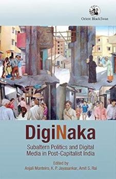 Paperback Diginaka:: Subaltern Politics and Digital Media in Post-Capitalist India Book