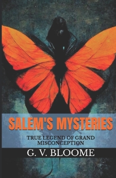 Salem's Mysteries: True Legend or Grand Misconception
