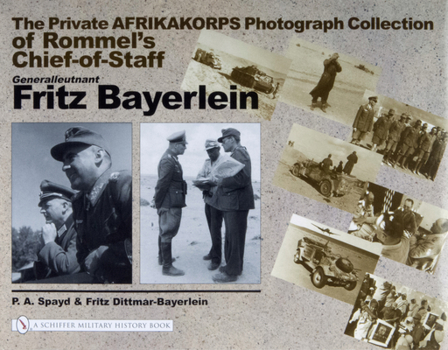 Hardcover The Private Afrikakorps Photograph Collection of Rommel's Chief-Of Staff Generalleutnant Fritz Bayerlein Book