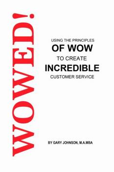 Paperback Wowed! Using The Principles Of Wow To Create Incredible Customer Service Book