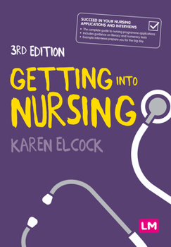 Paperback Getting Into Nursing: A Complete Guide to Applications, Interviews and What It Takes to Be a Nurse Book