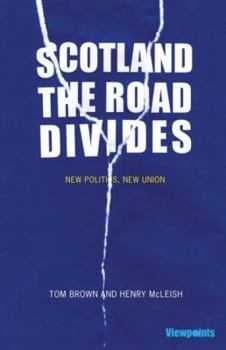 Scotland: The Road Divides: New Politics, New Union