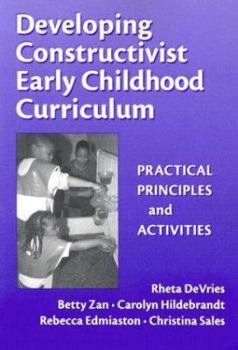 Paperback Developing Constructivist Early Childhood Curriculum: Practical Principles and Activities Book