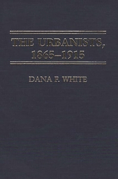 Hardcover The Urbanists, 1865-1915 Book