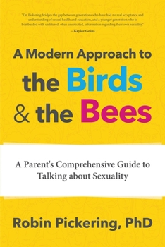 Paperback A Modern Approach to the Birds and the Bees: A Parent's Comprehensive Guide to Talking about Sexuality Book