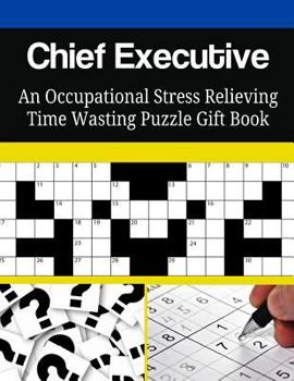 Paperback Chief Executive An Occupational Stress Relieving Time Wasting Puzzle Gift Book