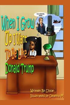 Paperback When I Grow Up I Want to Be Like Donald Trump Book