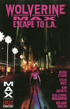 Wolverine MAX, Volume 2: Escape to L.A. - Book #2 of the Wolverine MAX
