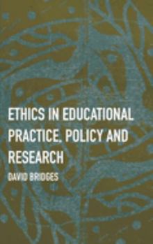 Hardcover Ethics in Educational Practice, Policy and Research Book