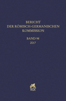 Hardcover Bericht Der Romisch-Germanischen Kommission 98 (2017) [German] Book
