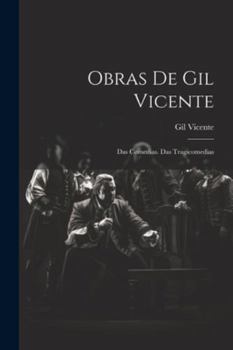 Paperback Obras De Gil Vicente: Das Comedias. Das Tragicomedias [Portuguese] Book