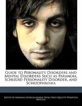 Paperback Guide to Peronality Disorders and Mental Disorders Such as Paranoia, Schizoid Personality Disorder, and Schizophrenia Book