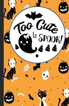 Paperback Too Cute to Spook: Novelty Halloween Notebook 5x7 50 pages wide ruled Book