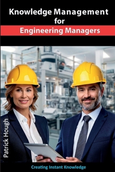 Paperback Knowledge Management for Engineering Managers: Your Instant Knowledge Toolkit Book