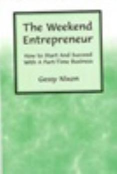 Paperback The Weekend Entrepreneur: How to Start and Succeed With a Part-Time Business Book