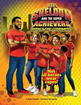 Paperback Mr. Sheldon and The Super Achievers: Impact the Community Book