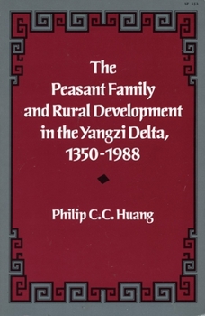 Paperback The Peasant Family and Rural Development in the Yangzi Delta, 1350-1988 Book