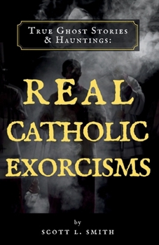 Paperback True Ghost Stories & Hauntings: Real Catholic Exorcisms Book